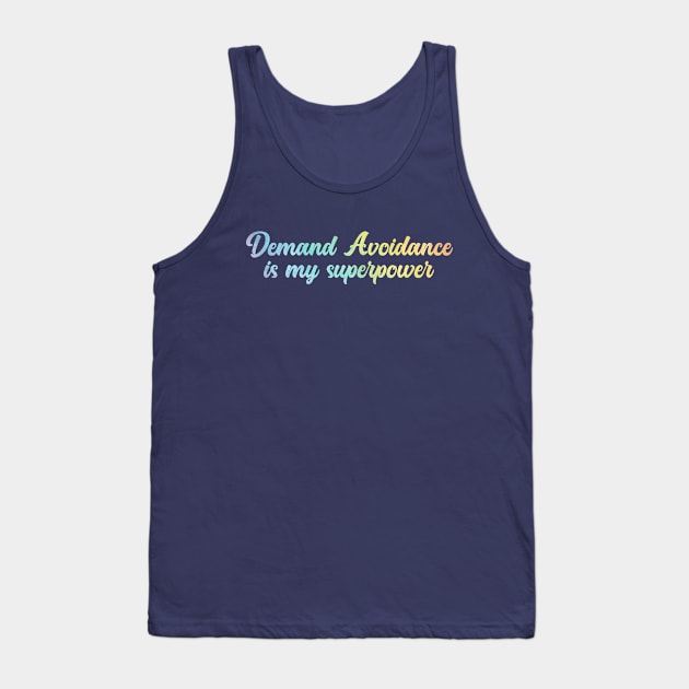 Demand avoidance is my superpower Tank Top by Just be you by HellyBee
